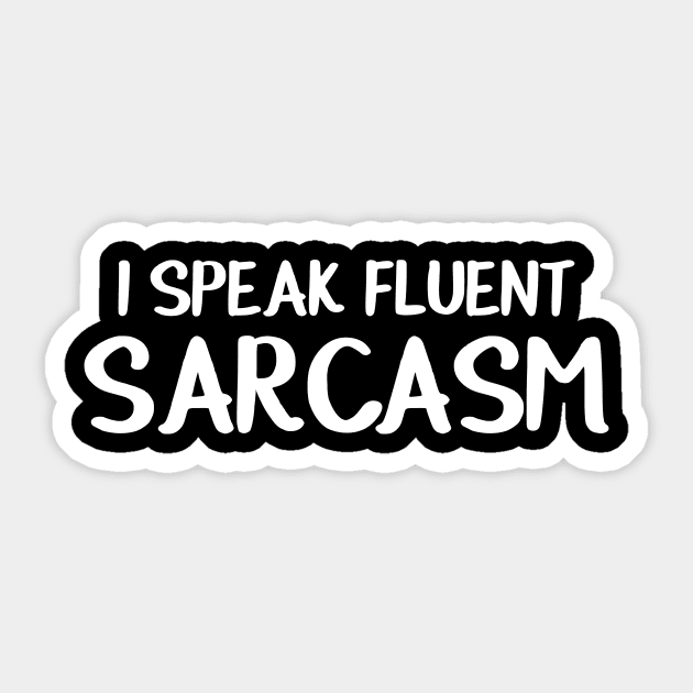 I Speak Fluent Sarcasm Gift Funny Sarcastic Shirt , Womens Shirt , Funny Humorous T-Shirt | Sarcastic Gifts Sticker by HayesHanna3bE2e